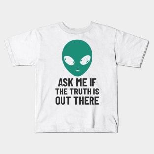 Alien Aliens The Truth Is Out There extraterrestrials Ufo UAP Kids T-Shirt